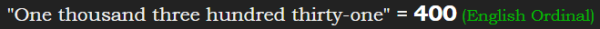 "One thousand three hundred thirty-one" = 400 (English Ordinal)