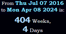 404 Weeks, 4 Days