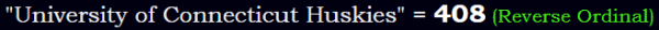 "University of Connecticut Huskies" = 408 (Reverse Ordinal)