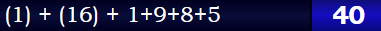 (1) + (16) + 1+9+8+5 = 40