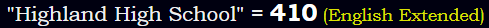 "Highland High School" = 410 (English Extended)