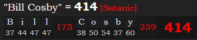 "Bill Cosby" = 414 (Satanic)