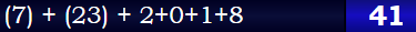 (7) + (23) + 2+0+1+8 = 41