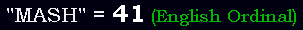 "MASH" = 41 (English Ordinal)