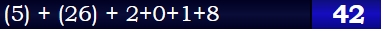 (5) + (26) + 2+0+1+8 = 42