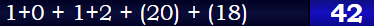 1+0 + 1+2 + (20) + (18) = 42