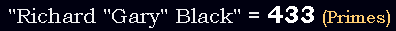 "Richard "Gary" Black" = 433 (Primes)