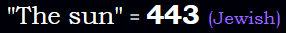 "The sun" = 443 (Jewish)