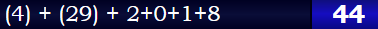 (4) + (29) + 2+0+1+8 = 44