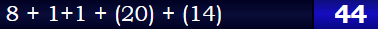 8 + 1+1 + (20) + (14) = 44