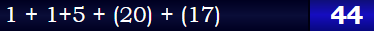 1 + 1+5 + (20) + (17)