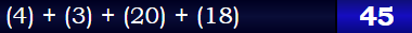 (4) + (3) + (20) + (18) = 45