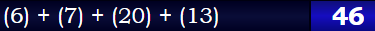 (6) + (7) + (20) + (13) = 46