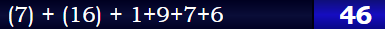 (7) + (16) + 1+9+7+6 = 46