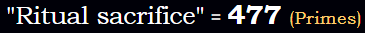 "Ritual sacrifice" = 477 (Primes)