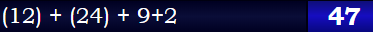 (12) + (24) + 9+2 = 47