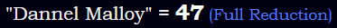 "Dannel Malloy" = 47 (Full Reduction)