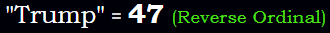 "Trump" = 47 (Reverse Ordinal)