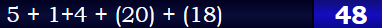 5 + 1+4 + (20) + (18) = 48