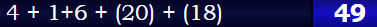 4 + 1+6 + (20) + (18) = 49