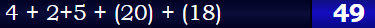 4 + 2+5 + (20) + (18)