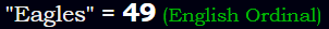 "Eagles" = 49 (English Ordinal)