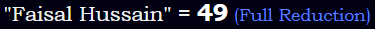 "Faisal Hussain" = 49 (Full Reduction)