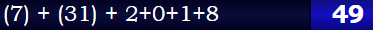 (7) + (31) + 2+0+1+8 = 49