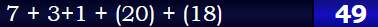 7 + 3+1 + (20) + (18) = 49