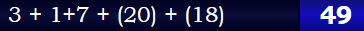 3 + 1+7 + (20) + (18) = 49