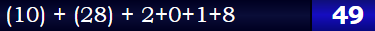 (10) + (28) + 2+0+1+8 = 49