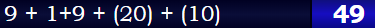 9 + 1+9 + (20) + (10)