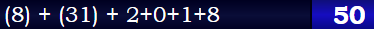 (8) + (31) + 2+0+1+8 = 50