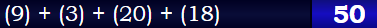 (9) + (3) + (20) + (18) = 50