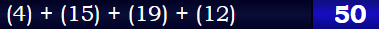 (4) + (15) + (19) + (12) = 50