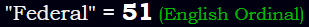 "Federal" = 51 (English Ordinal)