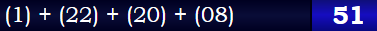 (1) + (22) + (20) + (08) = 51