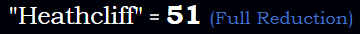 "Heathcliff" = 51 (Full Reduction)