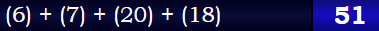 (6) + (7) + (20) + (18) = 51