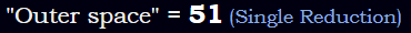 "Outer space" = 51 (Single Reduction)