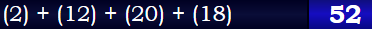 (2) + (12) + (20) + (18) = 52