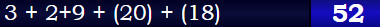 3 + 2+9 + (20) + (18) = 52