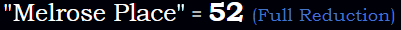 "Melrose Place" = 52 (Full Reduction)