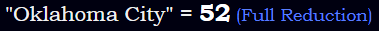 "Oklahoma City" = 52 (Full Reduction)