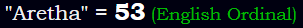 "Aretha" = 53 (English Ordinal)