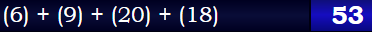 (6) + (9) + (20) + (18) = 53