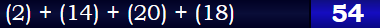 (2) + (14) + (20) + (18) = 54