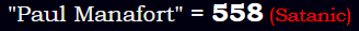 "Paul Manafort" = 558 (Satanic)