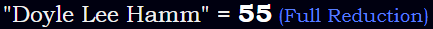 "Doyle Lee Hamm" = 55 (Full Reduction)