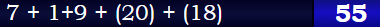 7 + 1+9 + (20) + (18) = 55